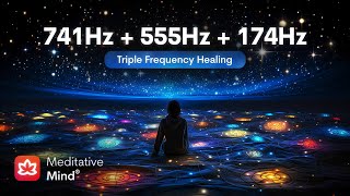 741Hz  555Hz  174Hz  TRIPLE FREQUENCY HEALING  Dissolve Toxins  Attract Abundance  Deepest [upl. by Yartnod]