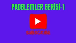 PROBLEMLER SERİSİ1 [upl. by Aicilav]