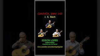 Edson Lopes plays BACH Cantata BWV 147 [upl. by Dlanger472]