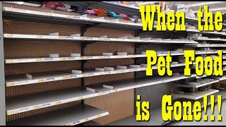 Pet Food Shortages  When the Pet Food is all gone [upl. by Crista]