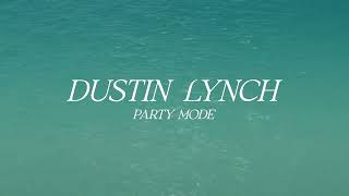 Dustin Lynch – Party Mode Official Lyric Video [upl. by Christiane]