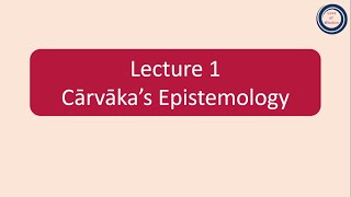 L1 Cārvāka’s Epistemology  चार्वाक का प्रमाण विज्ञान [upl. by Ikoek]