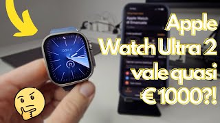 APPLE WATCH ULTRA 2 funzioni app quadranti Vale 909 euro Ecco come lo utilizzo  riflessioni [upl. by Cullan603]