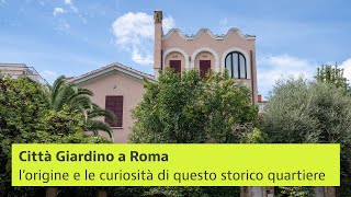 Città Giardino a Roma l’origine e le curiosità di questo storico quartiere [upl. by Aseral678]