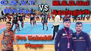 East Zone Inter University Kabaddi Tournament CSVT Bhilai VS MSDUni Azamgarh 🔥🔥 [upl. by Rimma30]