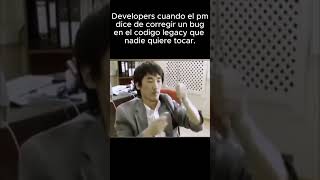 Developers cuando el PM dice de corregir un bug en el codigo legacy que nadie quiere tocar [upl. by Allertse]