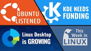 Ubuntu making BIG changes KDE needs donations Linux Continues to Grow amp more Linux news [upl. by Fang528]