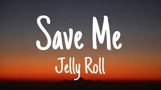 Jelly Roll  Save Me Lyrics [upl. by Earlie432]