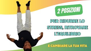 2 posizioni per ridurre lo stress ritrovare lequilibrio e cambiare la tua vita [upl. by Fleeman]