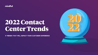 5 Contact Center Trends in 2022 [upl. by Nnayelhsa]