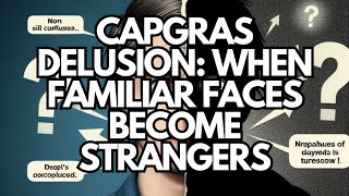 Capgras Delusion When Familiar Faces Become Strangers [upl. by Lraep]