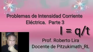 Resolución de Problemas de Intensidad de corriente eléctrica Parte 3 [upl. by Anirad480]