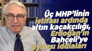 Üç MHP’linin istifası ardında altın kaçakçılığı Erdoğan’ın Bahçeli’ye uyarısı iddiaları [upl. by Stalder]