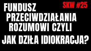 JAK DZIAŁA IDIOKRACJA  🤔FUNDUSZE  CZEGO ZNOWU NIE ROZUMIESZ  SKW 25 [upl. by Roy]