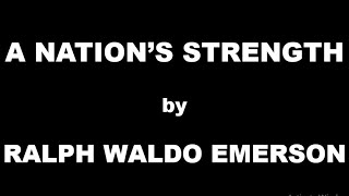 A Nations Strength by Ralph Waldo Emerson  Summary [upl. by Arerrac]