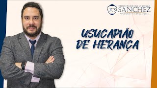 A Usucapião de Herança  É possível Herdeiro Usucapião Assista a essa aula se você quer saber [upl. by Violeta]