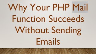 Why Your PHP Mail Function Succeeds Without Sending Emails [upl. by Sirdna]