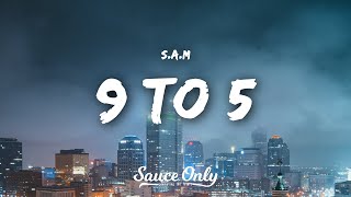 SAM  9 to 5 Lyrics [upl. by Lemuelah499]