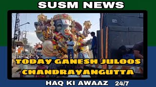 Today Ganesh Juloos Chandrayangutta [upl. by Sklar]