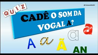 QUIZ CADÊ O SOM DA VOGAL A Ã  VOGAL VOGAIS educaçãoinfantil SOMDASLETRAS [upl. by Cinimod699]