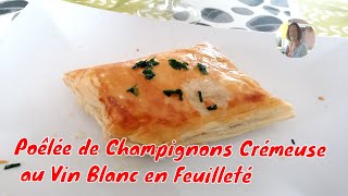 Poêlée de Champignons Crémeuse au Vin Blanc en Feuilleté [upl. by Nwonknu933]