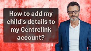 How to add my childs details to my Centrelink account [upl. by Kendyl827]