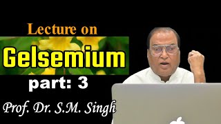 Part 3  Gelsemium  Lecture on Gelsemium  Dr SM Singh [upl. by Jeannette]