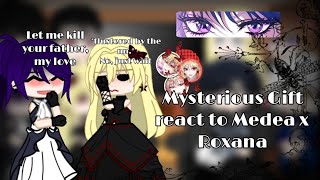 Mysterious Gift React To Roxana X Medea  11  Crossover Au  description are being made [upl. by Aivle]