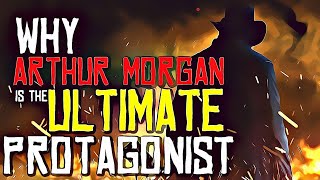 Arthur Morgan  3 Reasons He Is The ULTIMATE Protagonist [upl. by Ashly811]