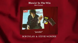 Blowin In The Wind  BOB DYLAN amp STEVIE WONDER  quotparallelquot [upl. by Cosimo625]