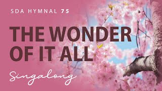 The Wonder of It All  SDA Hymnal 75  Lyric Video [upl. by Iniretake888]