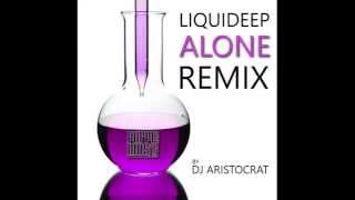 Liquideep  Alone Dj Aristocrat Remix [upl. by Mcgaw]