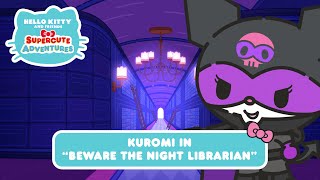 Kuromi in “Beware the Night Librarian”  Hello Kitty and Friends Supercute Adventures S7 EP5 [upl. by Aneleve]