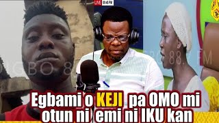 KOKORO ALATE  EGBAMI OO KEJI TIPA OMO MI OTUN NI EMI NI IKU KAN [upl. by Louis]