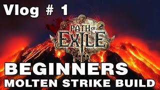 Path of Exile  Vlog 1  Beginners Molten Strike Build Guide [upl. by Jackelyn]