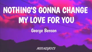 NOTHINGS GONNA CHANGE MY LOVE FOR YOU  GEORGE BENSON [upl. by Jolanta816]