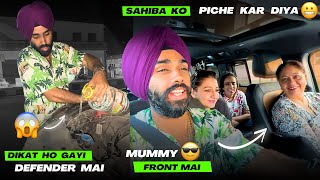 Sahiba ka Defender mai Front Seat par baithna band 😬 gadi mai ayi dikat bhech raste mai 😰 [upl. by Ninon]