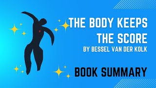 The Body Keeps the Score by Bessel van der Kolk  Book Summary [upl. by Adnuhsar]