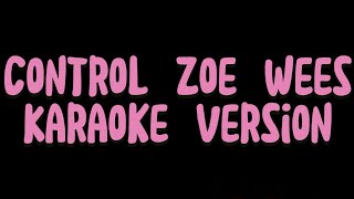 Control Zoe Wees  Karaoke version [upl. by Rocker]