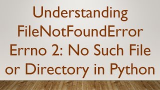 Understanding FileNotFoundError Errno 2 No Such File or Directory in Python [upl. by Saito]