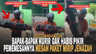 BAPAKBAPAK Kurir Gak Habis Pikir Sama Pemesan Paket Yang Bisabisanya Mesan Paket Mirip Jenazah [upl. by Bellaude]