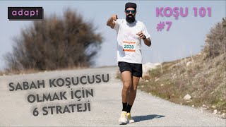 Sabah Koşucusu Olmak İçin 6 Strateji  Koşu 101 [upl. by Magen]