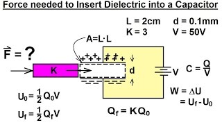 Physics 39 Capacitors 21 of 37 Find the Force Needed to Push a Dielectric in a Capacitor [upl. by Nerua]