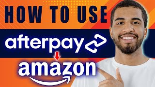 How to Use Afterpay on Amazon 2024 [upl. by Moise109]