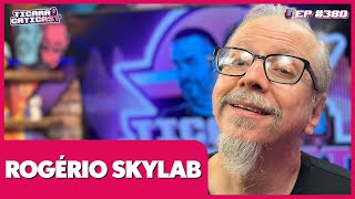 ROGÉRIO SKYLAB  TICARACATICAST  EP 380 [upl. by Onafets]