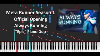 Meta Runner Season 1 Always Running Epic Piano Duo Official Opening [upl. by Brew950]