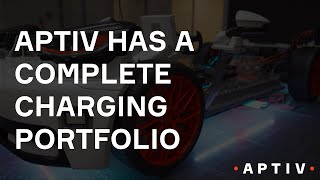 Aptiv Has a Complete Charging Portfolio [upl. by Narak315]