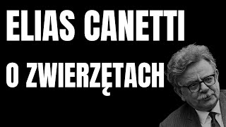 ELIAS CANETTI O ZWIERZĘTACH [upl. by Acirre926]