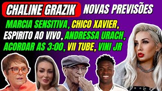 CHALINE GRAZIK PREVISÕES MARCIA SENSITIVA CHICO XAVIER ANDRESSA URACH VII TUBE  chalinegrazik [upl. by Xela]