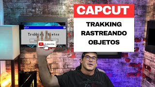 CapCut Trakking  Rastreando objetos no vídeo capcut [upl. by Ching]